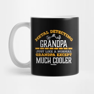 Metal Detecting Grandpa just like a normal grandpa but much cooler Mug